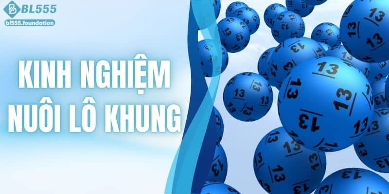 Kinh Nghiệm Nuôi Lô Khung Bài Bản Để Tăng Cơ Hội Trúng